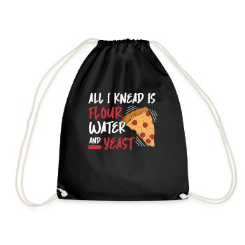 All I Need Is Flour Water And Yeast Pizza Making - Drawstring Bag - black - Front
