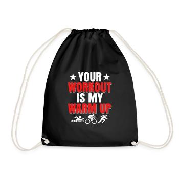 Your workout is my warm up Triathlon Triathlete - Turnbeutel - Schwarz - Vorne