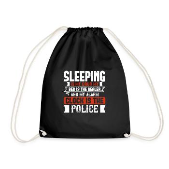 Sleeping is my drug my bed is the dealer and my - Drawstring Bag - black - Front