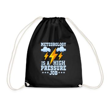 Meteorology Is A High Pressure Job Weather Meteor - Drawstring Bag - black - Front