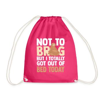 Hilarious Not To Brag But Totally Out Of Bed - Drawstring Bag - fuchsia - Front