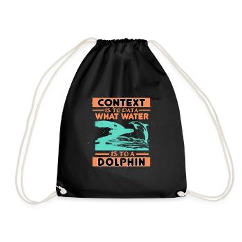 Context Is To Data What Water Is To A Dolphin - Drawstring Bag - black - Front