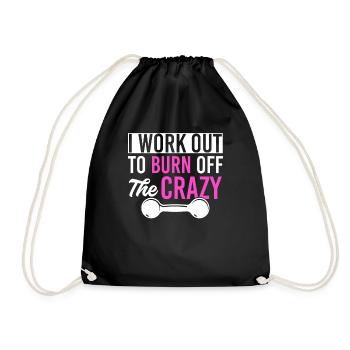 I Work Out To Burn Off The Crazy Training Fitness - Drawstring Bag - black - Front