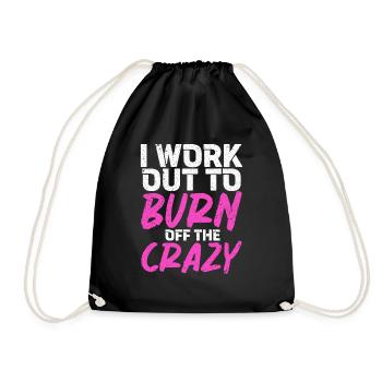 I Work Out To Burn Off The Crazy Training Fitness - Drawstring Bag - black - Front