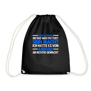 Keine Ahnung Ob Das Was Du Tust Sinn Macht - Turnbeutel - Schwarz - Vorne