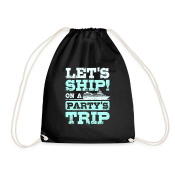 Cruise let's ship on a Party's trip - Drawstring Bag - black - Front