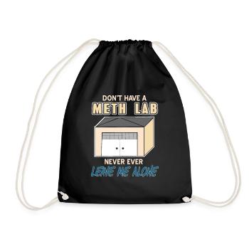 Don't Have A Meth Lab Never Ever Leave Me Alone - Drawstring Bag - black - Front