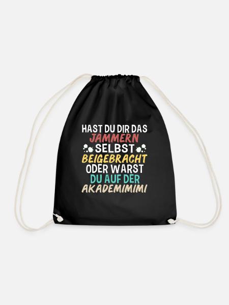 Hast Du Dir Das Jammern Selbst Beigebracht - Turnbeutel - Schwarz