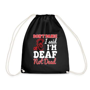 Dont Panic I Said Im Deaf Not Dead - Drawstring Bag - black - Front