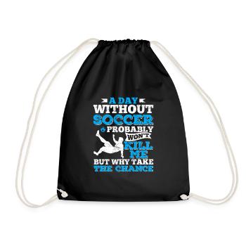 A Day Without Soccer Funny Soccer Lover Soccer Fan - Drawstring Bag - black - Front