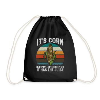 Its Corn A Big Lump With Knobs It Has The Juice - Drawstring Bag - black - Front