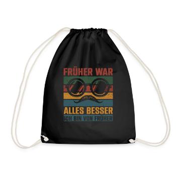 Früher War Alles Besser Ich Bin Von Früher - Turnbeutel - Schwarz - Vorne