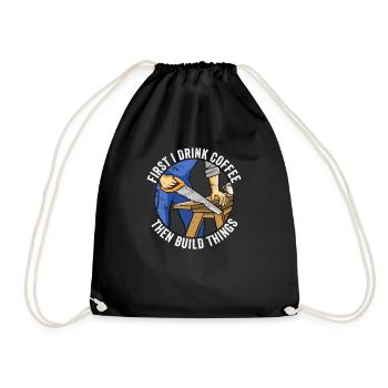 First I Drink Coffee Then I Build Things Handyman - Drawstring Bag - black - Front