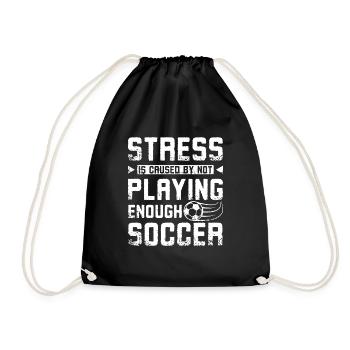 Stress is caused by not playing enough soccer - Turnbeutel - Schwarz - Vorne
