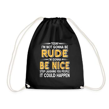 Today I'm going to Be Rude I'm going to Be Nice Funny - Drawstring Bag - black - Front