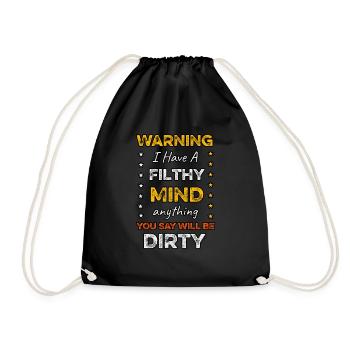 warning i have filthy mind anything you say will - Drawstring Bag - black - Front