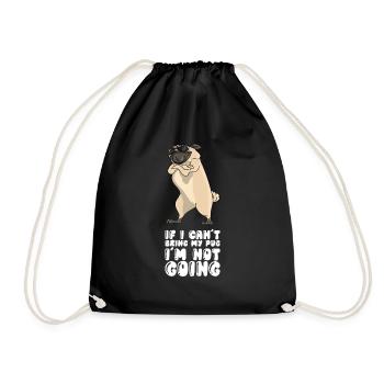 If I Can't Bring My Pug Im Not Going - Drawstring Bag - black - Front