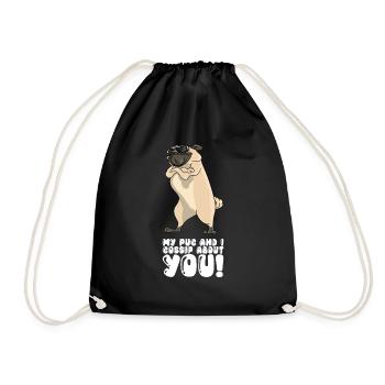 My Pug And I Gossip About You - Drawstring Bag - black - Front