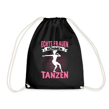 Echte Frauen Können Tanzen. Dance Tanz Sprüche - Turnbeutel - Schwarz - Vorne