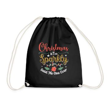 Christmas Is Too Sparkly Said No One Ever - Drawstring Bag - black - Front