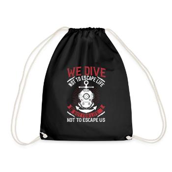 We dive not to escape life, but for life not to - Drawstring Bag - black - Front