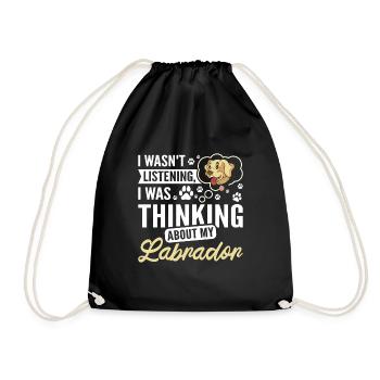 Wasn't listening I was thinking about my labrador - Drawstring Bag - black - Front