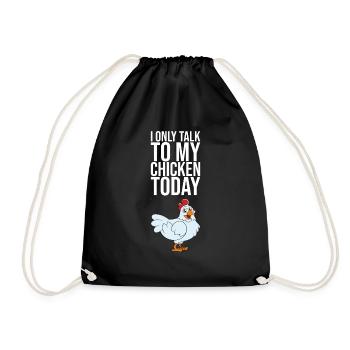 I Only Talk To My Chicken Today - Drawstring Bag - black - Front