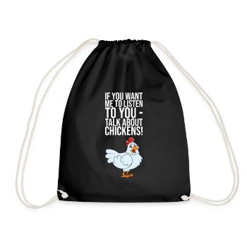 If You Want Me To Listen Talk About Chickens - Drawstring Bag - black - Front