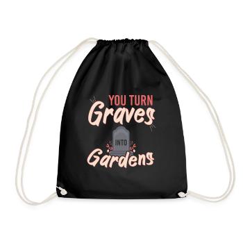 You Gurn Graves Into Gardens - Drawstring Bag - black - Front