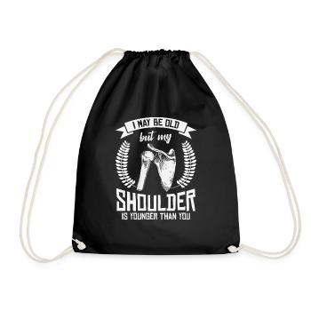 I May Be Old But My Shoulder Is Younger Than You - Drawstring Bag - black - Front