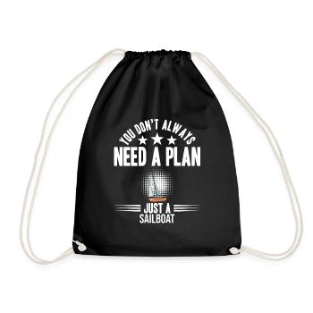 You Don't Need Always A Plan Just A Sailboat - Turnbeutel - Schwarz - Vorne