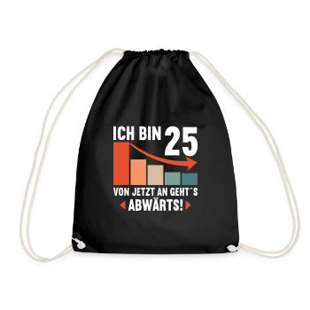 Ich bin 25 Ab jetzt gehts abwärts 25 Geburtstag - Turnbeutel - Schwarz - Vorne