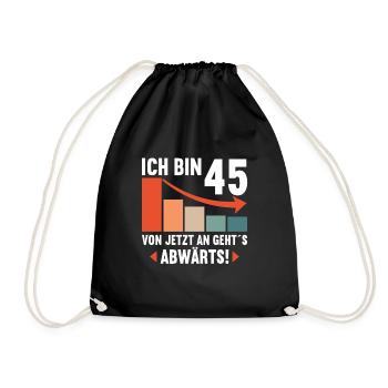 Ich bin 45 Ab jetzt gehts abwärts 45 Geburtstag - Turnbeutel - Schwarz - Vorne