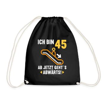 Ich bin 45 Ab jetzt gehts abwärts 45 Geburtstag - Turnbeutel - Schwarz - Vorne