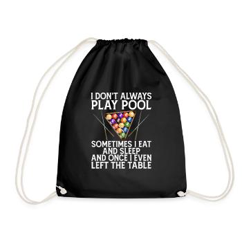 I Don't Always Play Pool Sometimes I Eat and Sleep - Drawstring Bag - black - Front