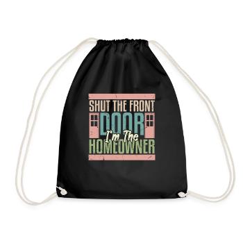 Shut The Front Door Im The Homeowner - Drawstring Bag - black - Front