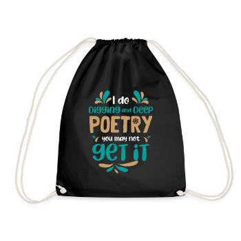 Ich grabe und tiefe Poesie - Poet Poetry - Turnbeutel - Schwarz - Vorne