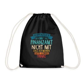Hoffentlich Bekommt Das Finanzamt Nicht Mit Kaffee - Turnbeutel - Schwarz - Vorne