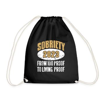 Sobriety 2023 From 100 Proof To Living Proof - Turnbeutel - Schwarz - Vorne