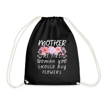 Mother - The First Woman You Should Buy Flowers - Drawstring Bag - black - Front