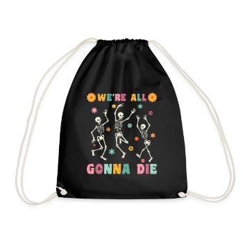 We're all gonna die - Turnbeutel - Schwarz - Vorne