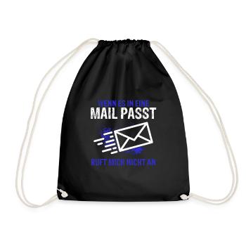 WENN ES IN EINE MAIL PASST , ruft mich nicht an - - Turnbeutel - Schwarz - Vorne