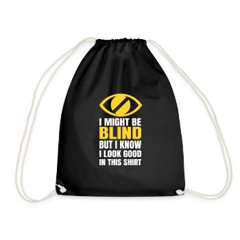 I might be blind but i know i look good in this - Drawstring Bag - black - Front
