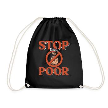 Stop being poor - Drawstring Bag - black - Front