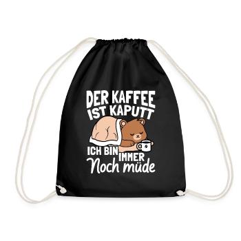 Der Kaffee Ist Kaputt Ich Bin Immer Noch Müde Faul - Turnbeutel - Schwarz - Vorne