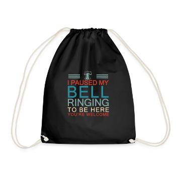 Funny I Paused My Bell Ringing To Be Here For A - Drawstring Bag - black - Front