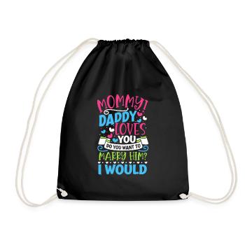 Mom you want to marry daddy - Drawstring Bag - black - Front