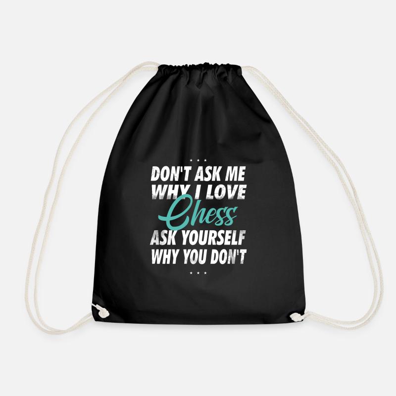 Don't ask me why I love chess - Drawstring Bag - black