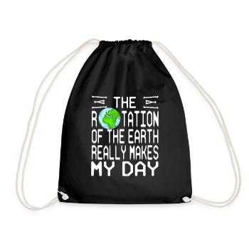 Rotation Of The Earth Really Makes My Day Funny - Turnbeutel - Schwarz - Vorne