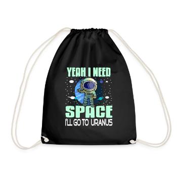 Yeah I Need Space I'll Go To Uranus Retro Funny - Drawstring Bag - black - Front